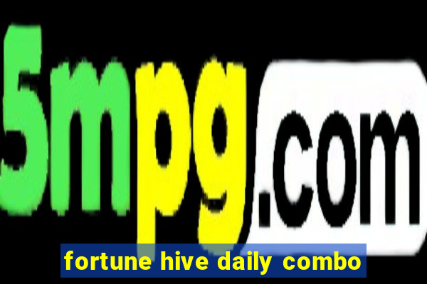 fortune hive daily combo